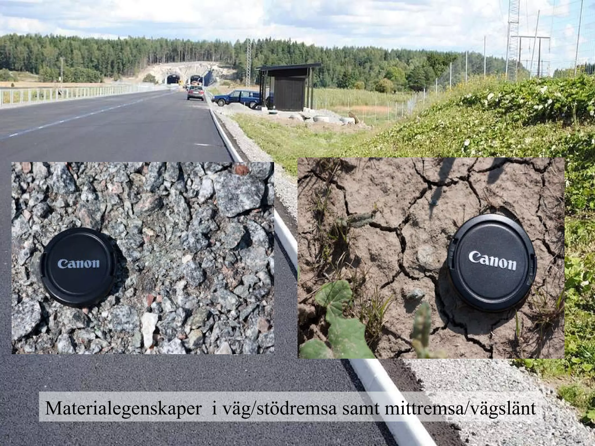 Materialegenskaper  i väg/stödremsa samt mittremsa/vägslänt 
