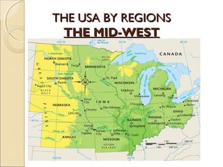 THE USA BY REGIONSTHE USA BY REGIONS
THE MID-WESTTHE MID-WEST
 
