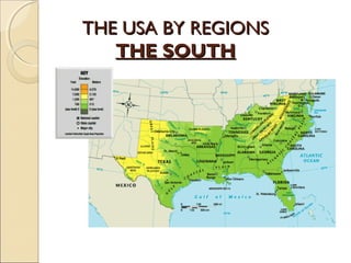THE USA BY REGIONSTHE USA BY REGIONS
THE SOUTHTHE SOUTH
 