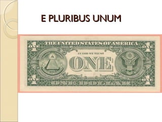 E PLURIBUS UNUME PLURIBUS UNUM
 