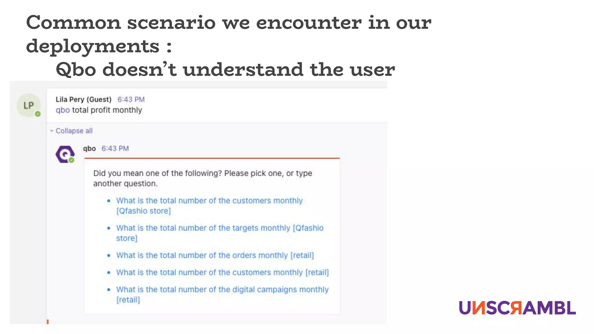 Common scenario we encounter in our
deployments :
Qbo doesn’t understand the user
 