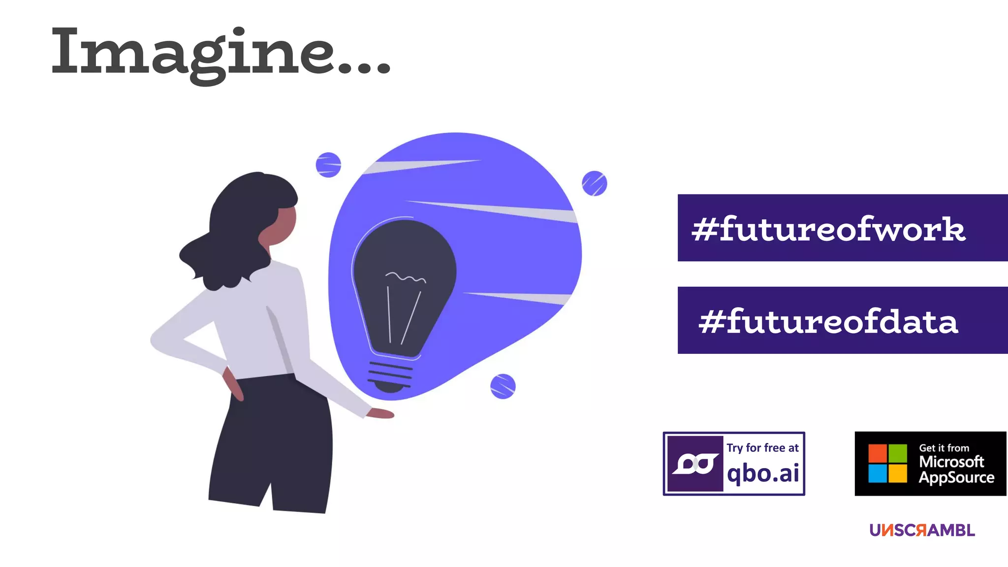 Imagine…
#futureofwork
#futureofdata
 