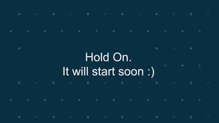 Hold On.
It will start soon :)
 