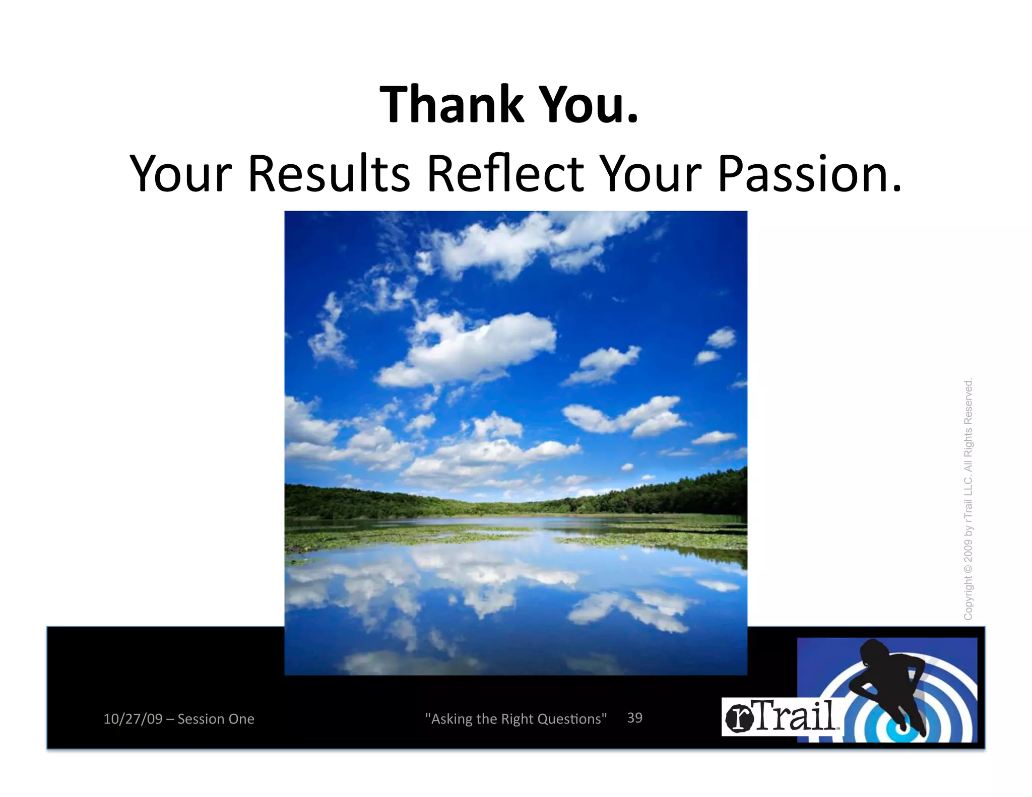 R)6%#'A/-P' !
   3.0*!'(#01-#!'(r(+-!3.0*!T)##$.%e
                                   !




                                                               Copyright © 2009 by rTrail LLC. All Rights Reserved.
7=X<iX=>!Y!5(##$.%!?%(!   W4#B$%&!-,(!'$&,-!R0(#N.%#W!   6>!
 