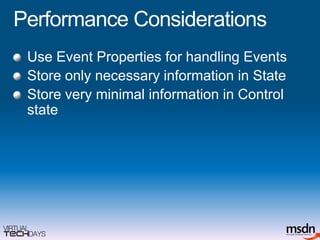 Performance Considerations	Use Event Properties for handling EventsStore only necessary information in StateStore very minimal information in Control state