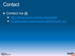 ContactContact me @ http://blogs.msdn.com/sundararajanSundararajan.subramanian@microsoft.com