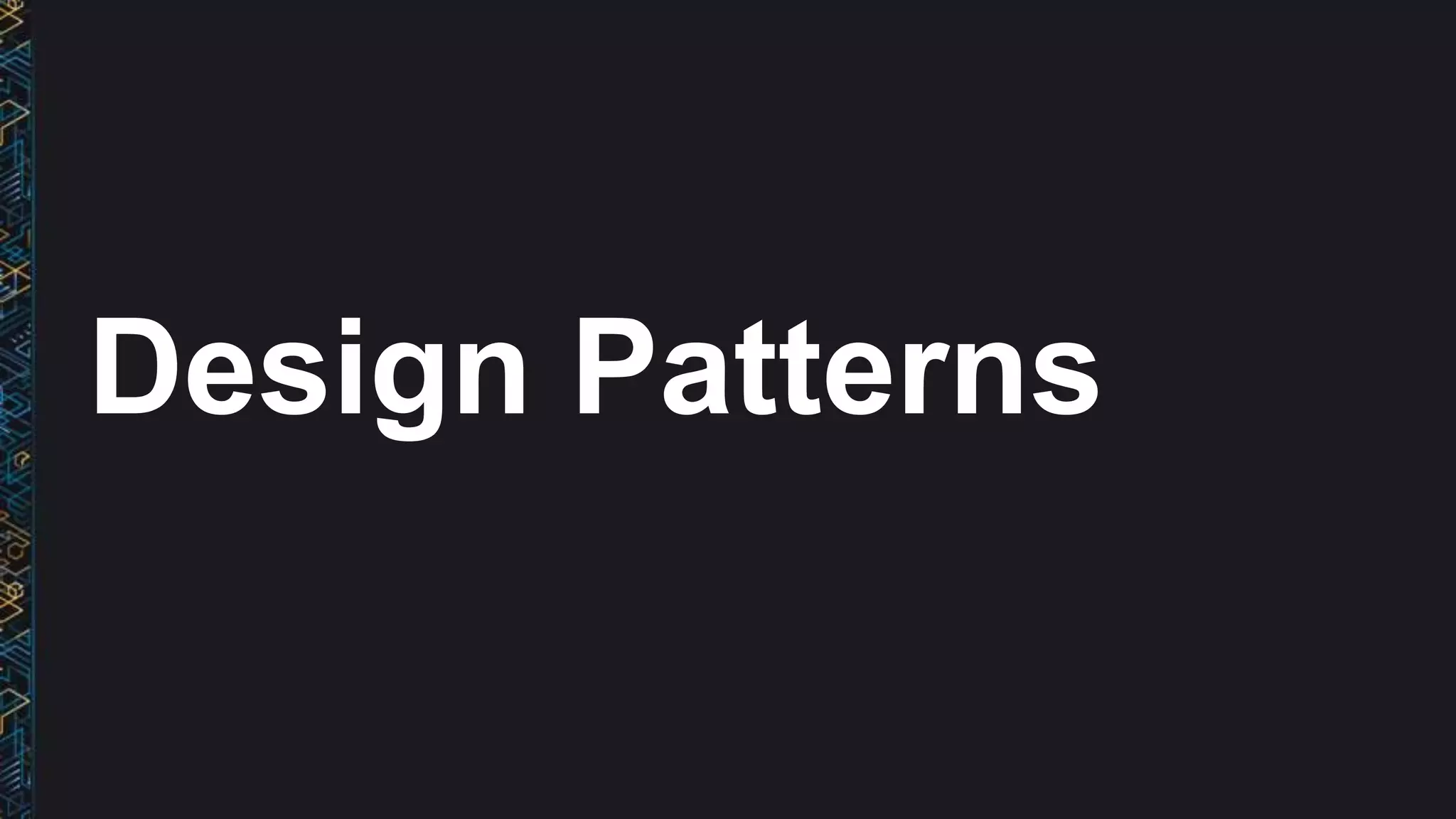 Design Patterns
 
