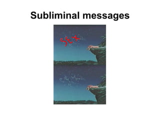 Subliminal messages
 