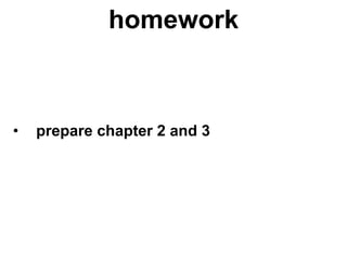 homework



•    prepare chapter 2 and 3
 