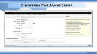 DISCOVERING YOUR APACHE SERVER
Application
availability
Error count
Request
Rate
Application &
Server CPU
 
