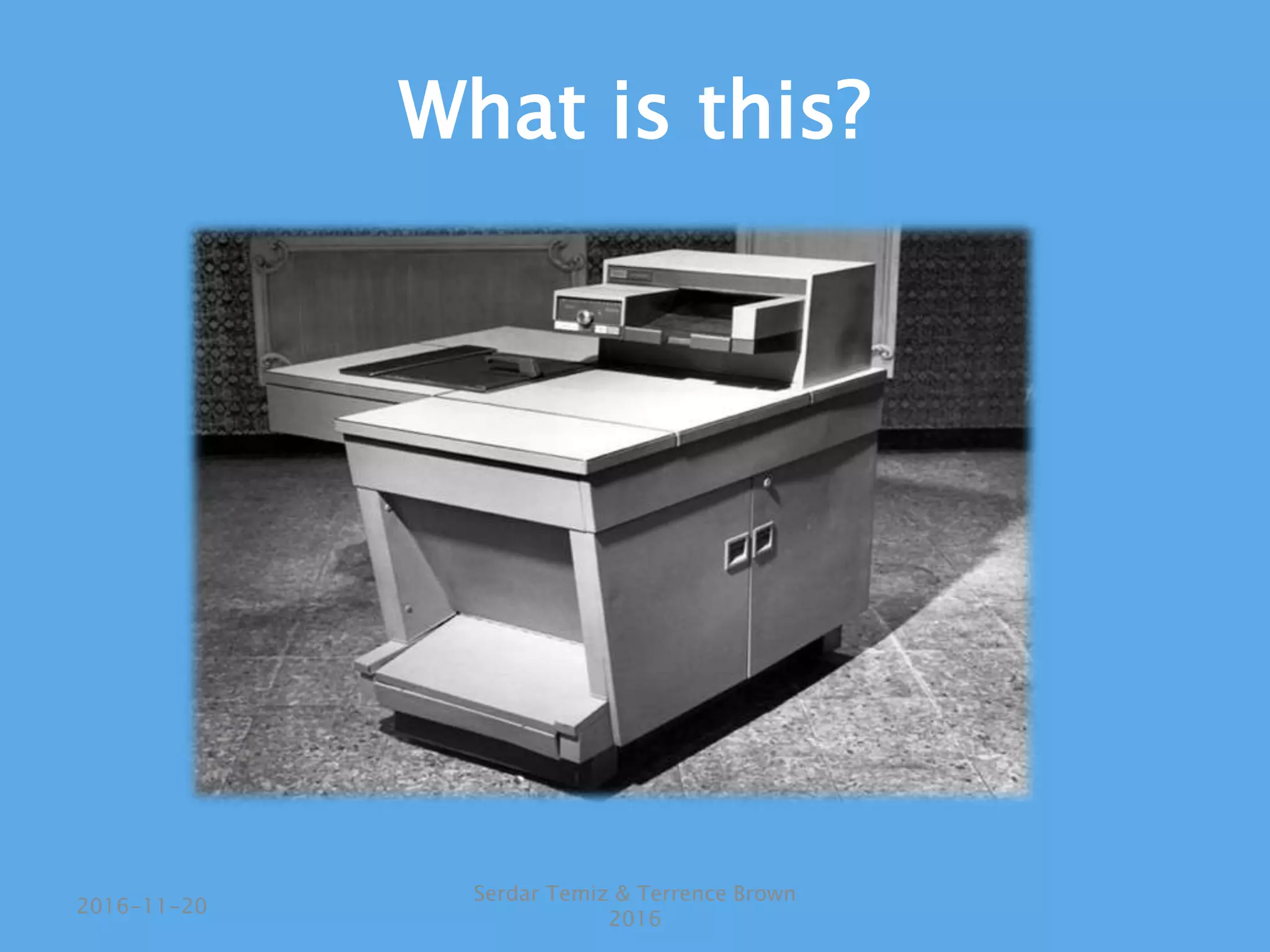 What is this?
Serdar Temiz & Terrence Brown
2016
2016-11-20
 