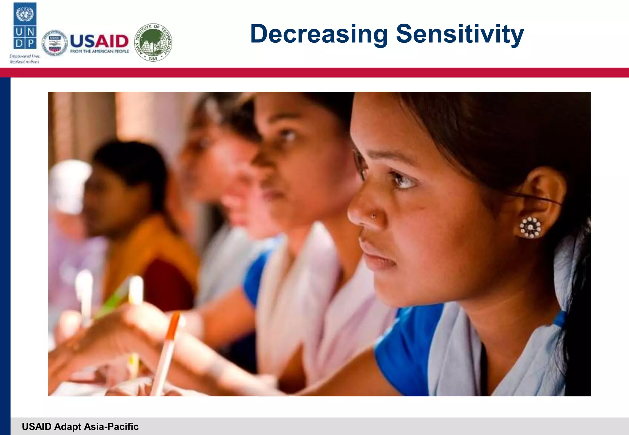 USAID Adapt Asia-Pacific
Decreasing Sensitivity
 