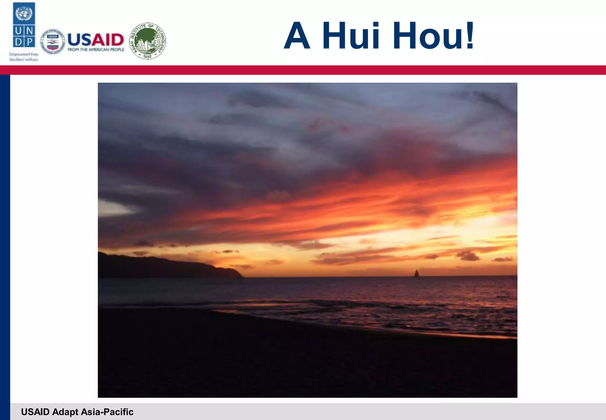 USAID Adapt Asia-Pacific
A Hui Hou!
 