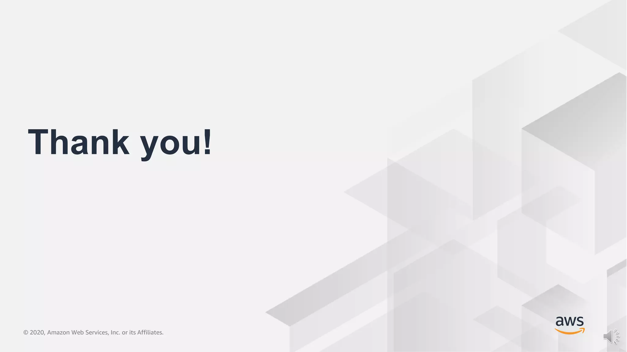 © 2020, Amazon Web Services, Inc. or its Affiliates.© 2020, Amazon Web Services, Inc. or its Affiliates.
Thank you!
 
