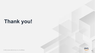 © 2020, Amazon Web Services, Inc. or its Affiliates.© 2020, Amazon Web Services, Inc. or its Affiliates.
Thank you!
 