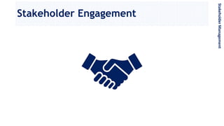Stakeholder Engagement
StakeholderManagement
 