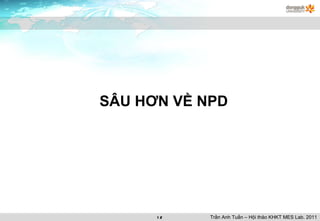 SÂU HƠN VỀ NPD Trần Anh Tuấn – Hội thảo KHKT MES Lab. 2011 