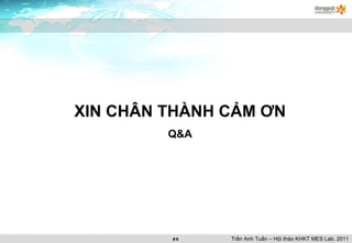 XIN CHÂN THÀNH CẢM ƠN Q&A Trần Anh Tuấn – Hội thảo KHKT MES Lab. 2011 
