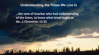 LOGO
Understanding the Times We Live In
…the sons of Issachar who had understanding
of the times, to know what Israel ought to
do…1 Chronicles 12:32
 