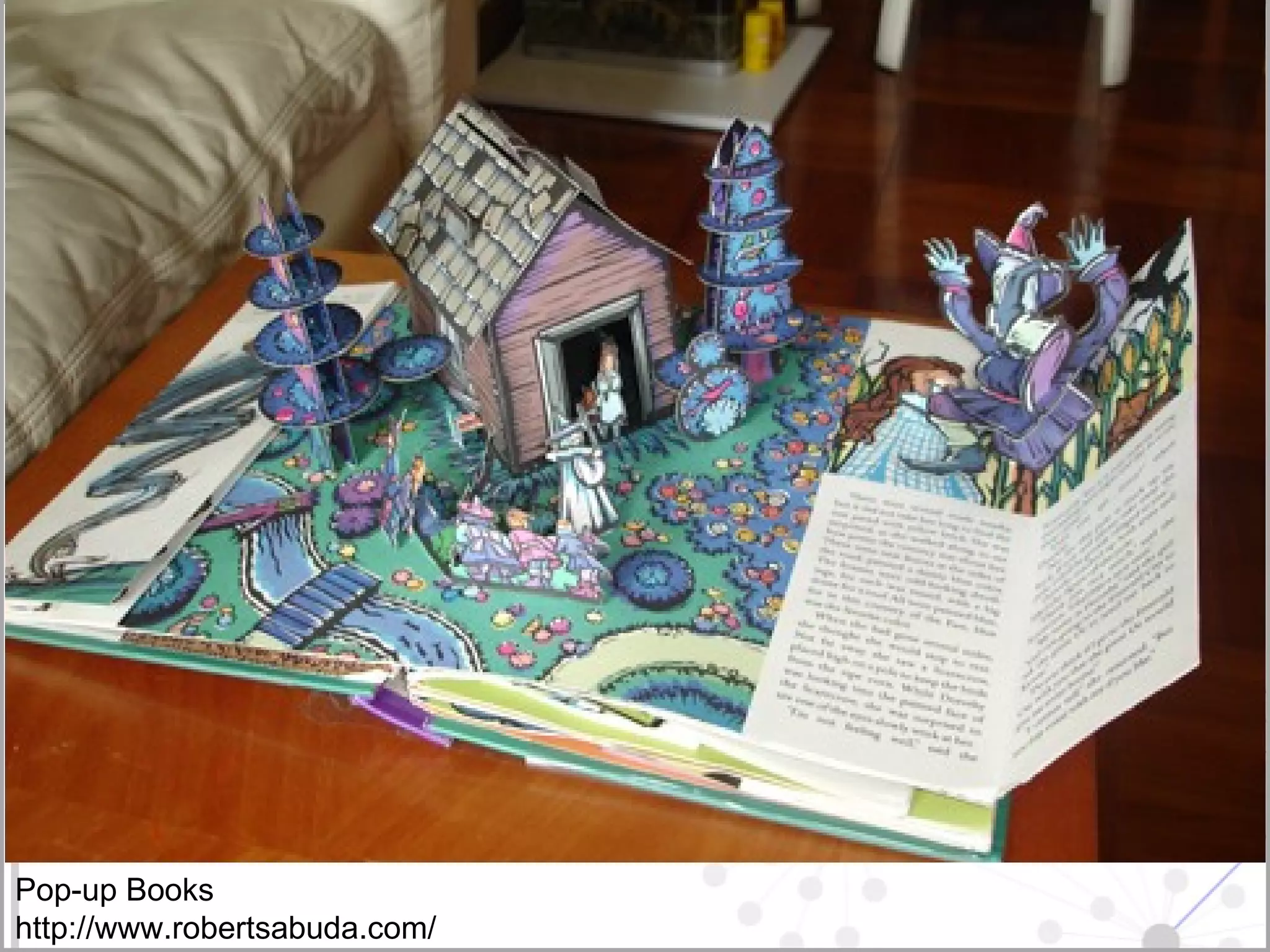 Pop-up Books  http://www.robertsabuda.com/ 