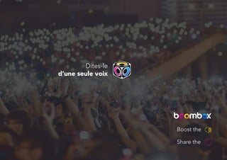 Dites-le
d’une seule voix
Boost the
Share the
 