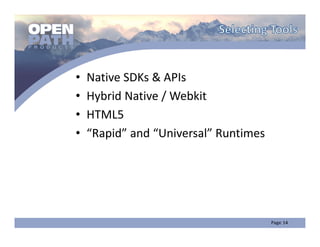 •   Native SDKs & APIs
•   Hybrid Native / Webkit
•   HTML5
•   “Rapid” and “Universal” Runtimes
 