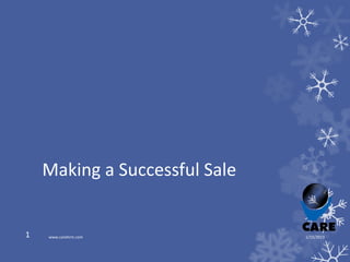 Making a Successful Sale


1   www.carehrm.com            1/15/2013
 