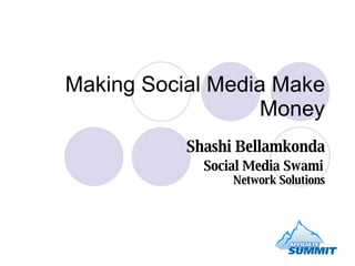 Making Social Media Make Money Shashi Bellamkonda Social Media Swami   Network Solutions 