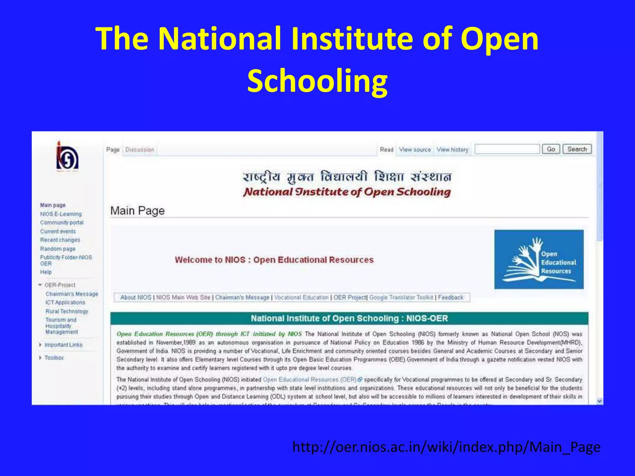 The National Institute of Open
Schooling
http://oer.nios.ac.in/wiki/index.php/Main_Page