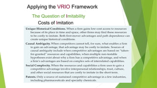 Applying the VRIO Framework
The Question of Imitability
Costs of Imitation
 