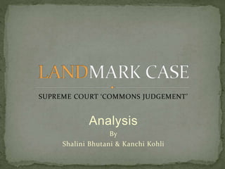 SUPREME COURT ‘COMMONS JUDGEMENT’
Analysis
By
Shalini Bhutani & Kanchi Kohli
 