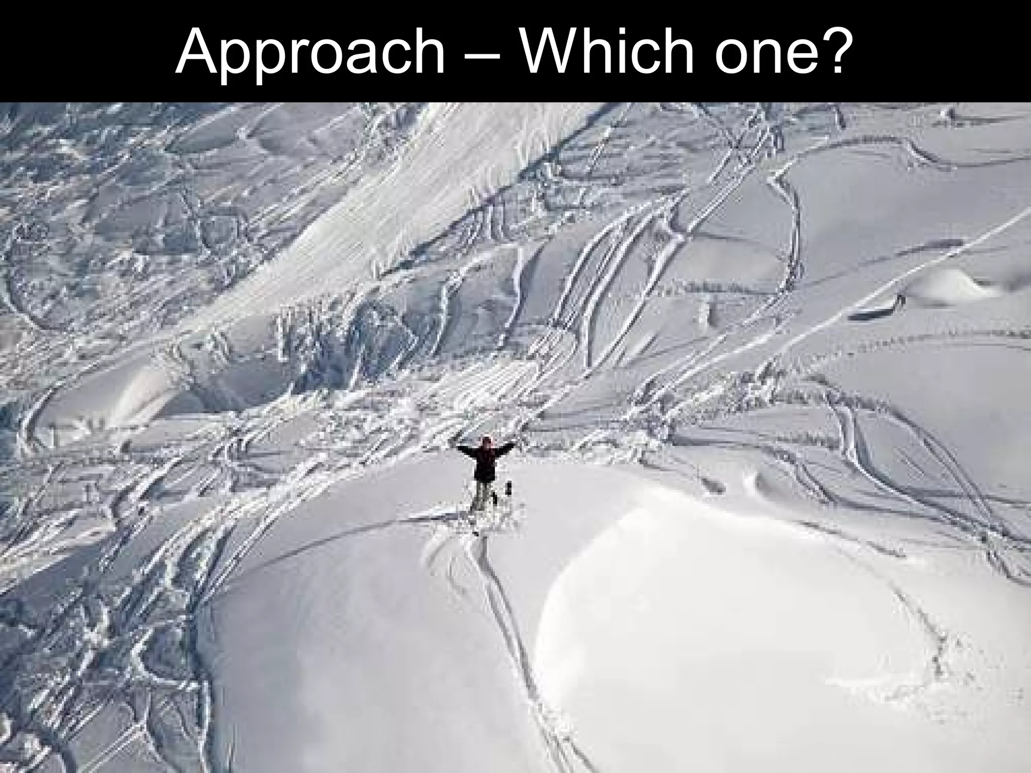 Approach – Which one?




                  Chris Sparshott (@sparkbouy)
 