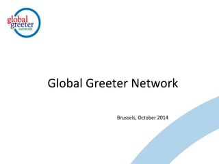 Global Greeter Network 
Brussels, October 2014 
 