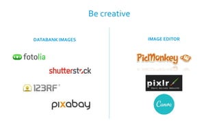 Be creative 
DATABANK IMAGES IMAGE EDITOR 
 