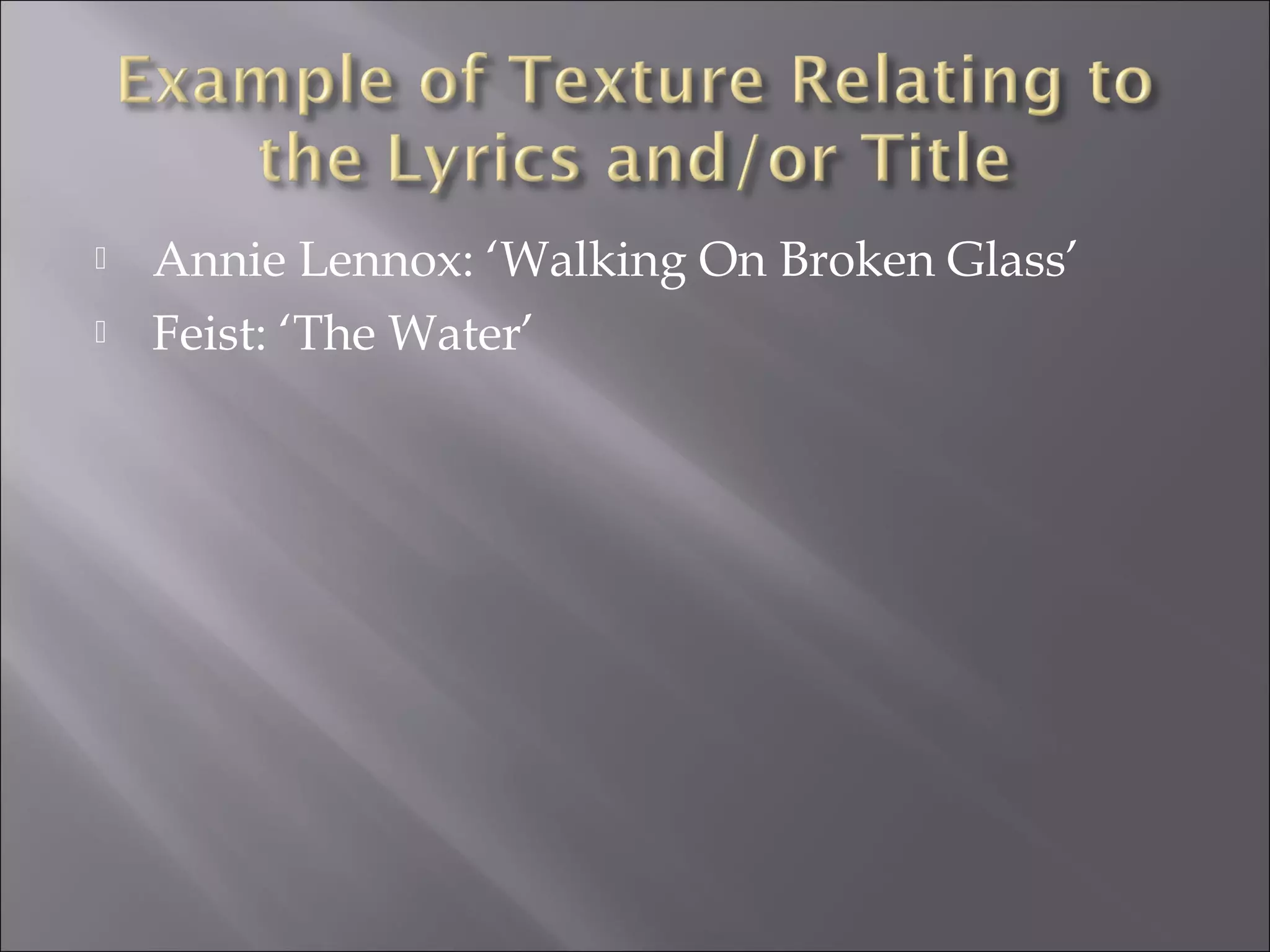    Annie Lennox: ‘Walking On Broken Glass’
   Feist: ‘The Water’
 