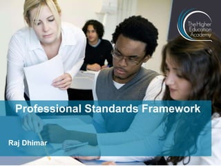 Raj Dhimar
Professional Standards Framework
 