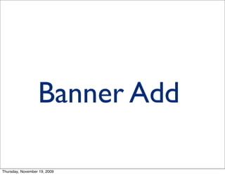 Banner Add

Thursday, November 19, 2009
 