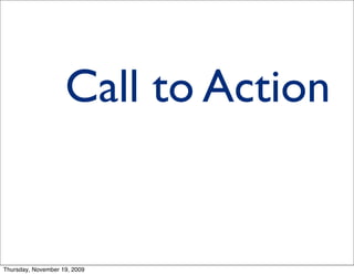 Call to Action


Thursday, November 19, 2009
 