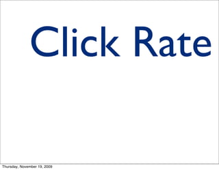 Click Rate

Thursday, November 19, 2009
 
