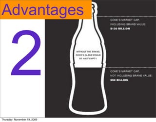 Advantages


     2
Thursday, November 19, 2009
 
