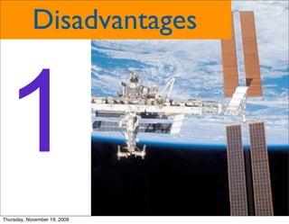 Disadvantages



 1
Thursday, November 19, 2009
 