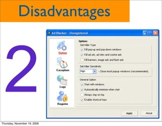 Disadvantages



 2
Thursday, November 19, 2009
 