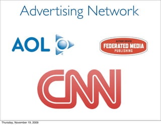 Advertising Network




Thursday, November 19, 2009
 