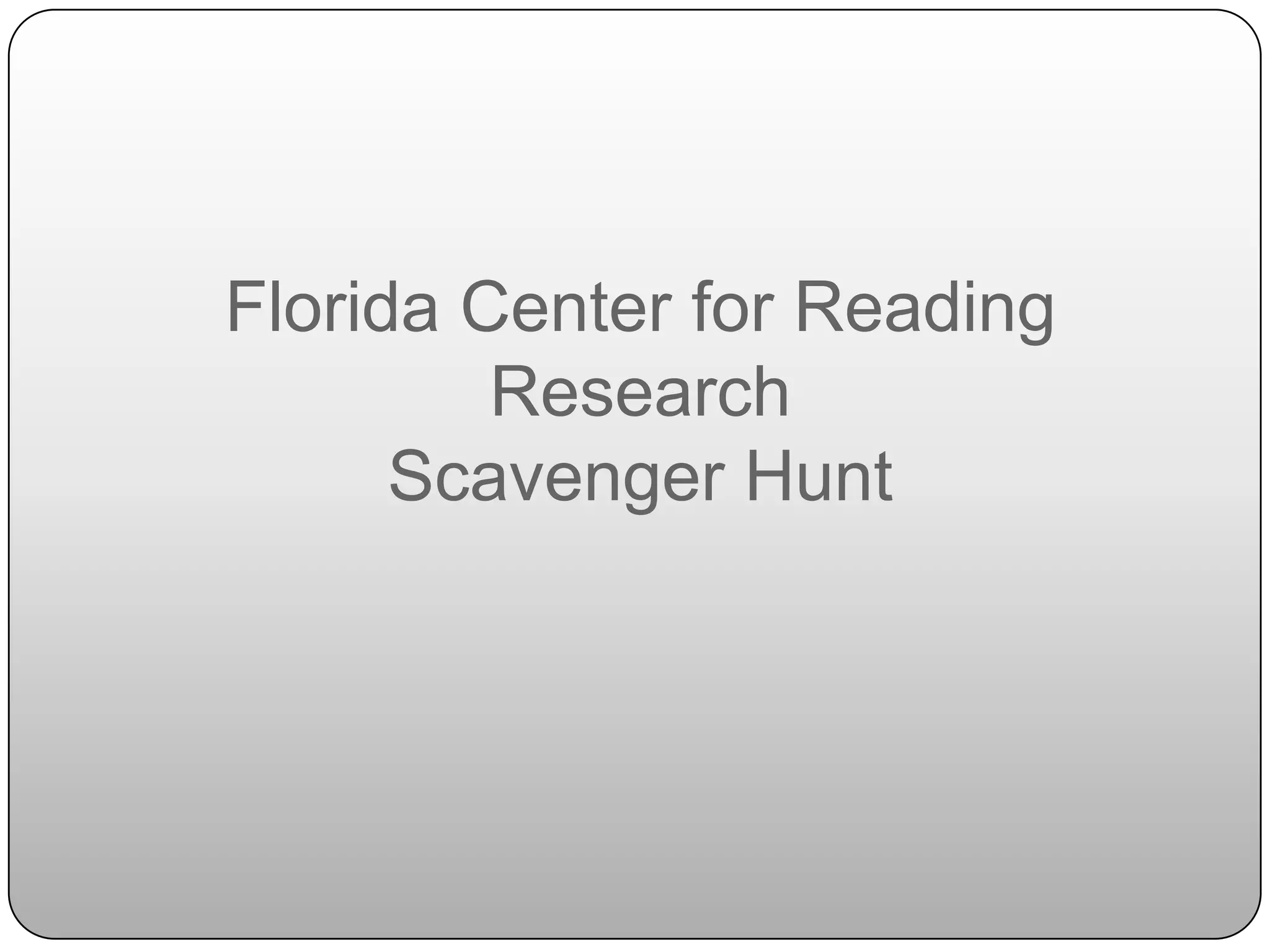 Florida Center for Reading ResearchScavenger Hunt