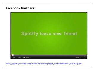 Facebook Partners http://www.youtube.com/watch?feature=player_embedded&v=FjAr5nGzjV8# !  