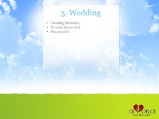 3. Wedding
• Creating Memories
• Parents Remarried
• Stepparents
 