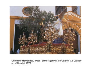 Gerónimo Hernández, “Paso” of the  Agony in the Garden  ( La Oración en el Huerto) , 1578   
