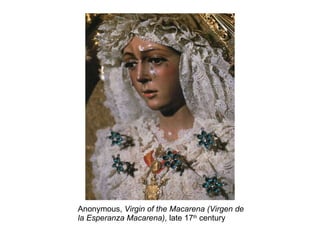 Anonymous,  Virgin of the Macarena   (Virgen de la Esperanza Macarena) , late 17 th  century 
