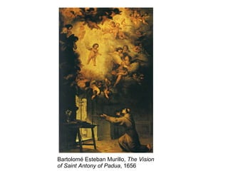 Bartolomé Esteban Murillo,  The Vision of Saint Antony of Padua , 1656  
