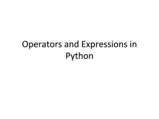 Operators and Expressions in
Python
 